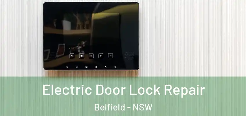 Electric Door Lock Repair Belfield - NSW