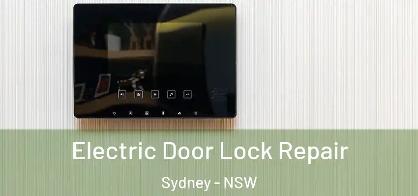 Electric Door Lock Repair Sydney - NSW