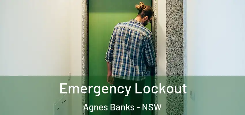 Emergency Lockout Agnes Banks - NSW