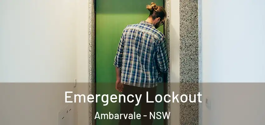 Emergency Lockout Ambarvale - NSW