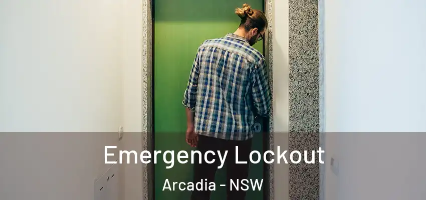Emergency Lockout Arcadia - NSW