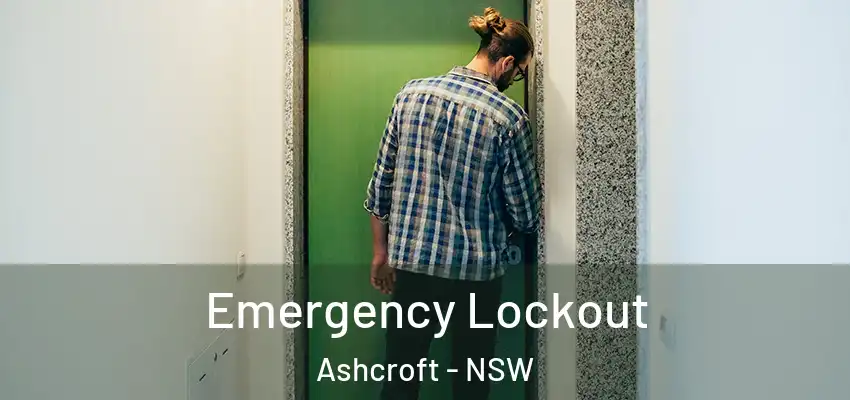Emergency Lockout Ashcroft - NSW