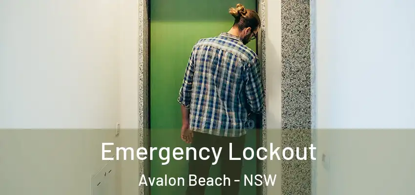Emergency Lockout Avalon Beach - NSW