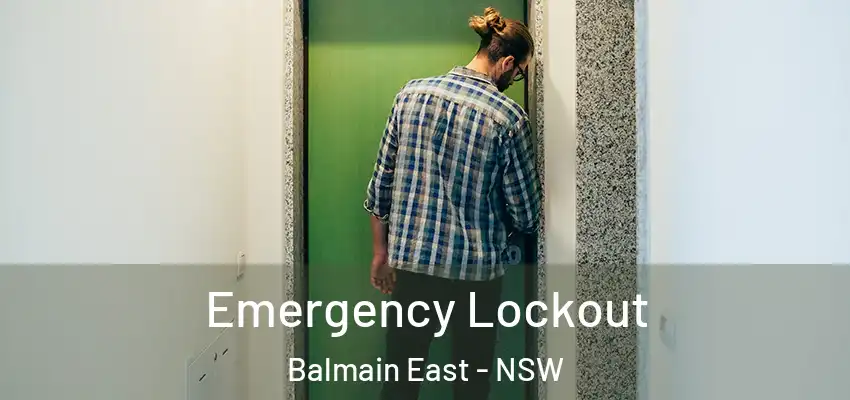 Emergency Lockout Balmain East - NSW