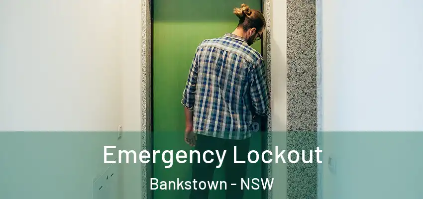 Emergency Lockout Bankstown - NSW