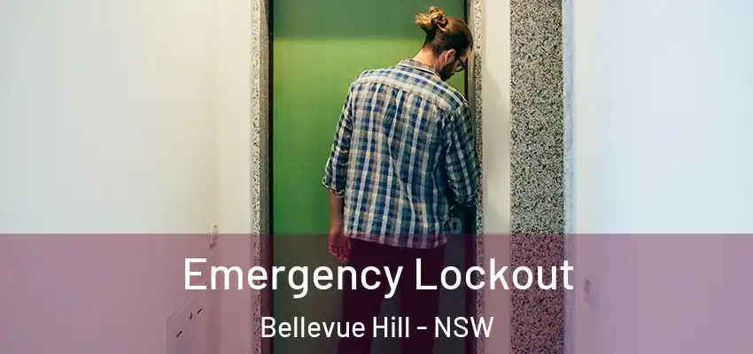 Emergency Lockout Bellevue Hill - NSW
