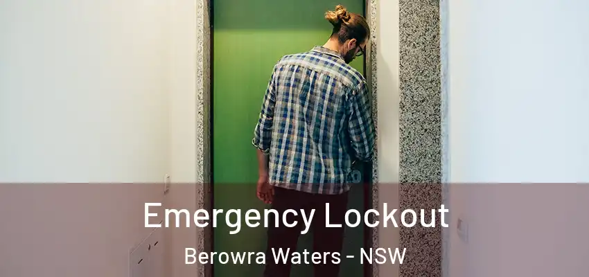Emergency Lockout Berowra Waters - NSW
