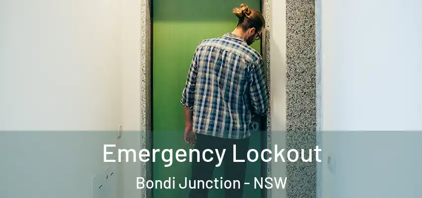 Emergency Lockout Bondi Junction - NSW