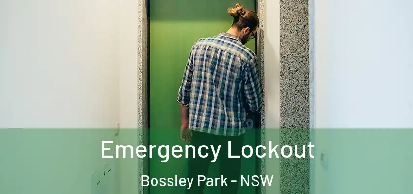 Emergency Lockout Bossley Park - NSW