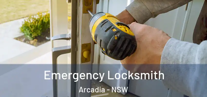 Emergency Locksmith Arcadia - NSW
