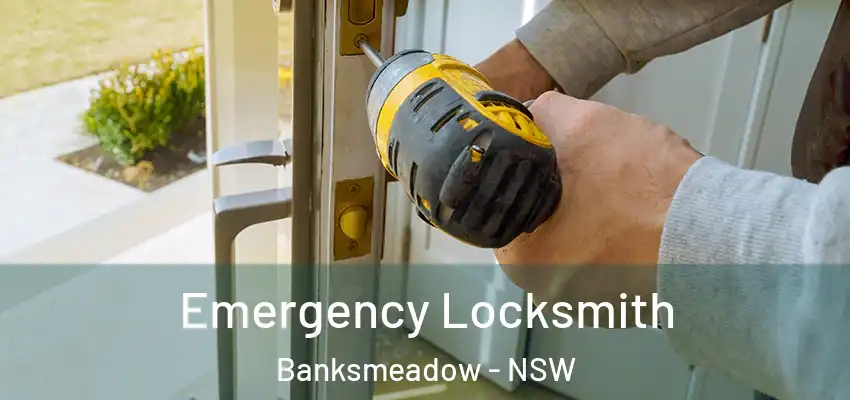 Emergency Locksmith Banksmeadow - NSW