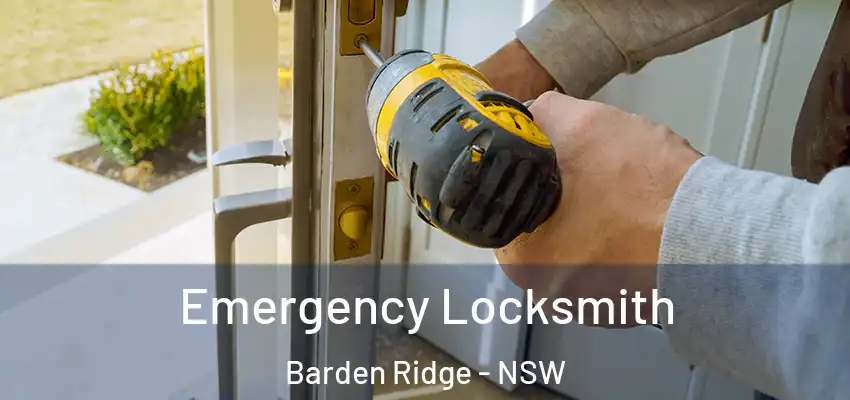 Emergency Locksmith Barden Ridge - NSW