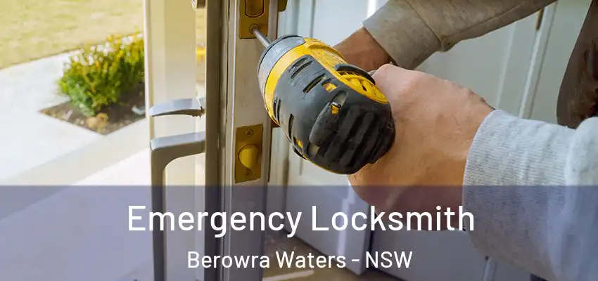 Emergency Locksmith Berowra Waters - NSW