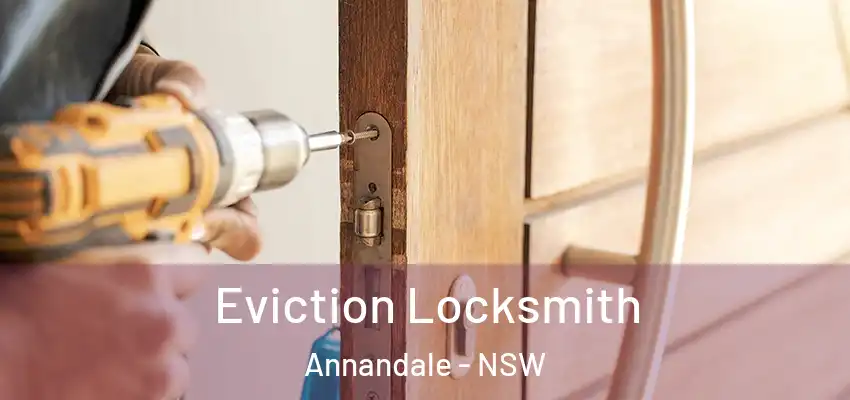 Eviction Locksmith Annandale - NSW