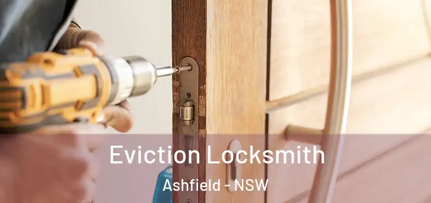 Eviction Locksmith Ashfield - NSW
