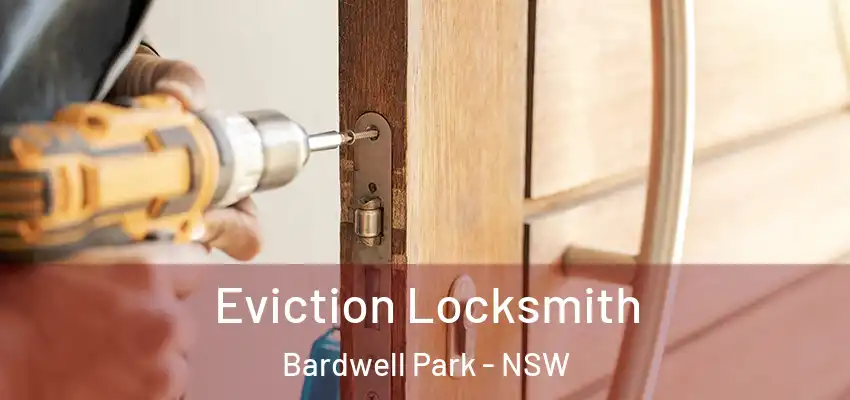Eviction Locksmith Bardwell Park - NSW