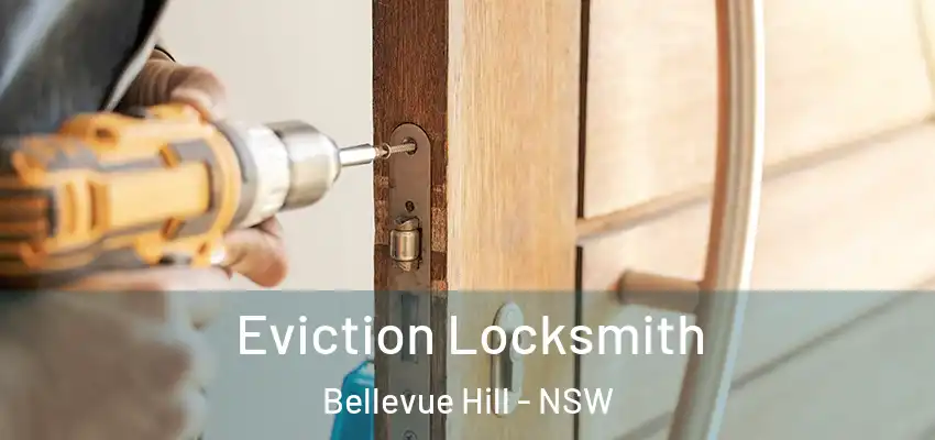 Eviction Locksmith Bellevue Hill - NSW