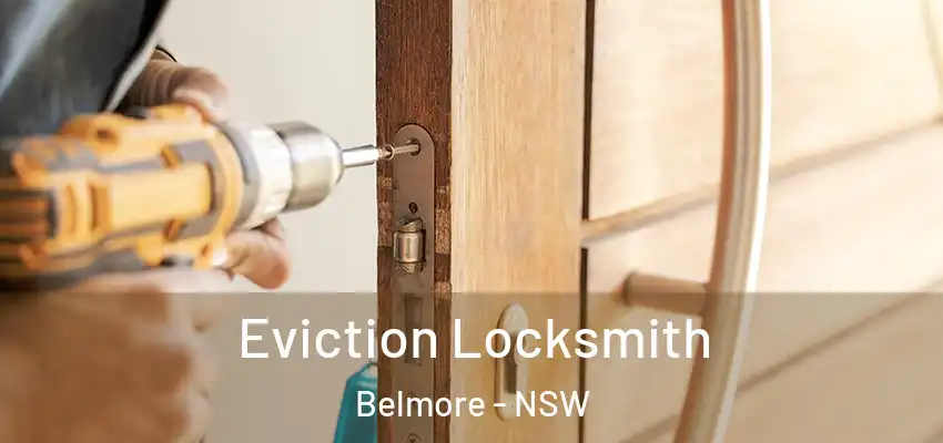 Eviction Locksmith Belmore - NSW