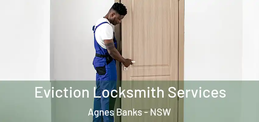 Eviction Locksmith Services Agnes Banks - NSW