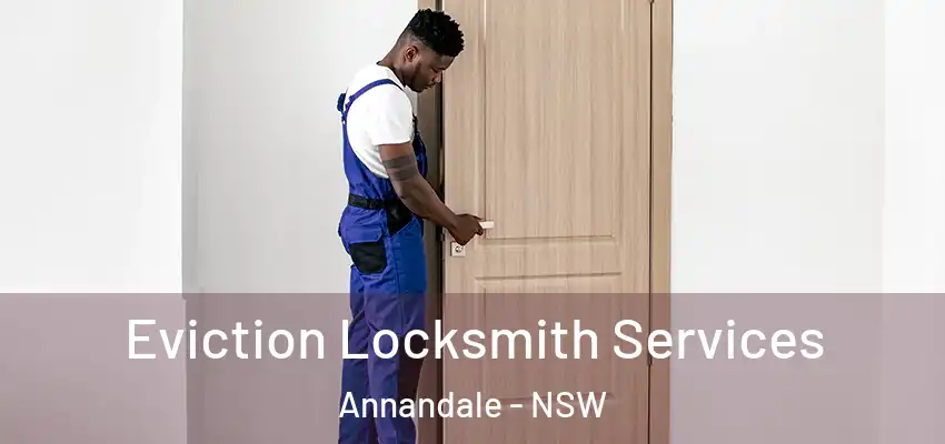 Eviction Locksmith Services Annandale - NSW