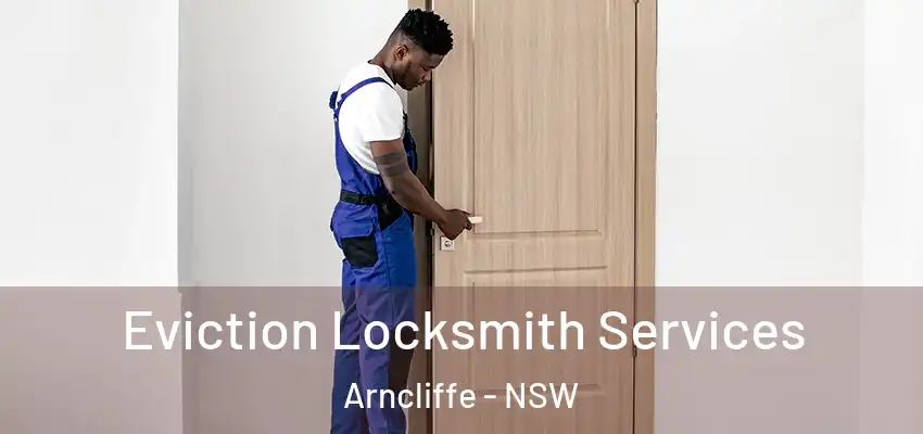 Eviction Locksmith Services Arncliffe - NSW