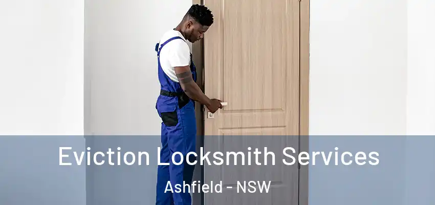 Eviction Locksmith Services Ashfield - NSW