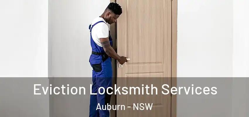 Eviction Locksmith Services Auburn - NSW