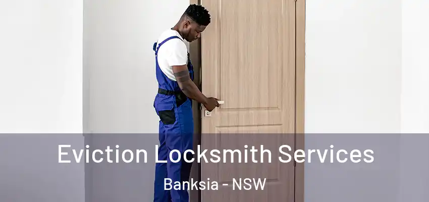 Eviction Locksmith Services Banksia - NSW