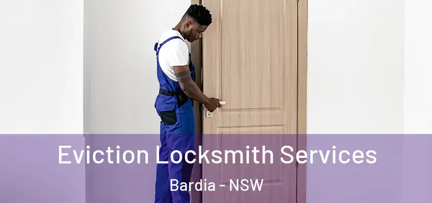 Eviction Locksmith Services Bardia - NSW