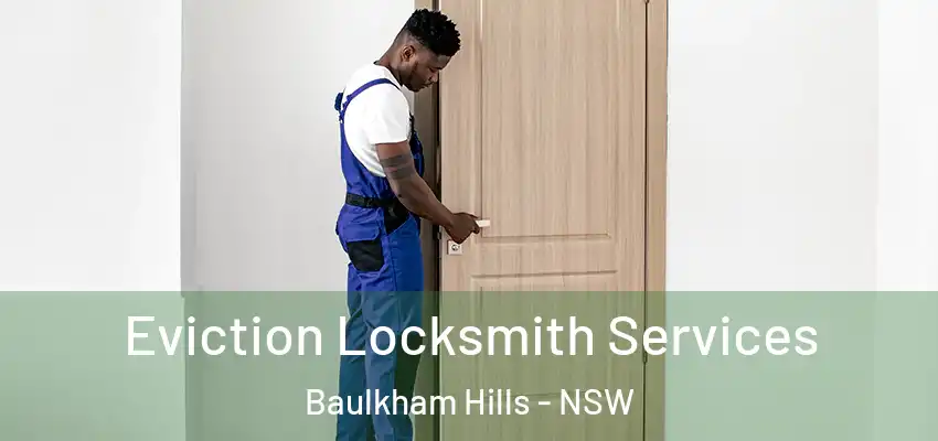 Eviction Locksmith Services Baulkham Hills - NSW