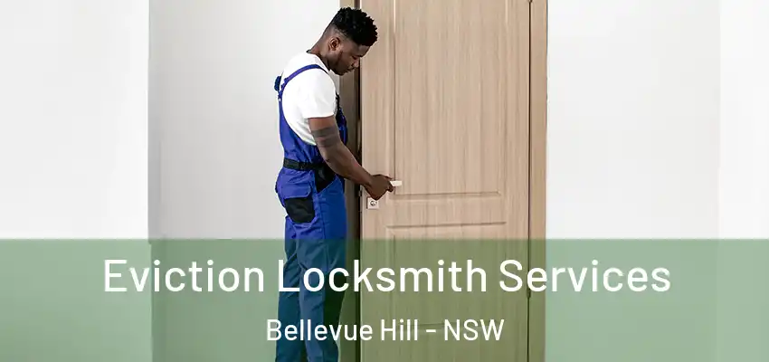 Eviction Locksmith Services Bellevue Hill - NSW