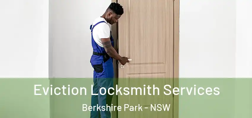 Eviction Locksmith Services Berkshire Park - NSW