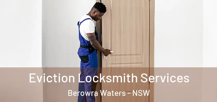 Eviction Locksmith Services Berowra Waters - NSW