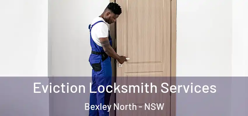 Eviction Locksmith Services Bexley North - NSW