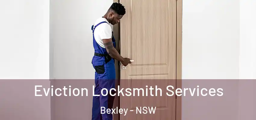 Eviction Locksmith Services Bexley - NSW