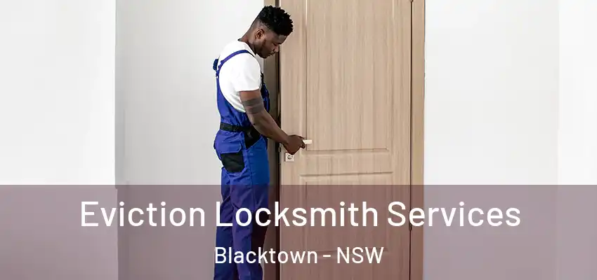 Eviction Locksmith Services Blacktown - NSW