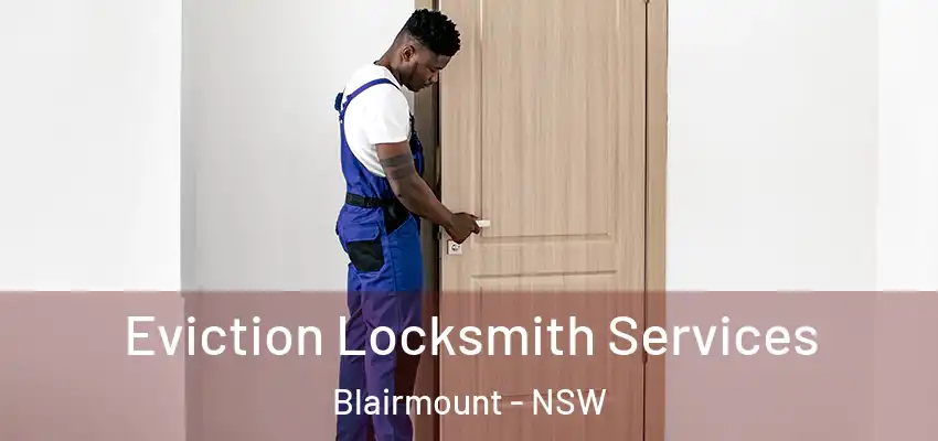 Eviction Locksmith Services Blairmount - NSW