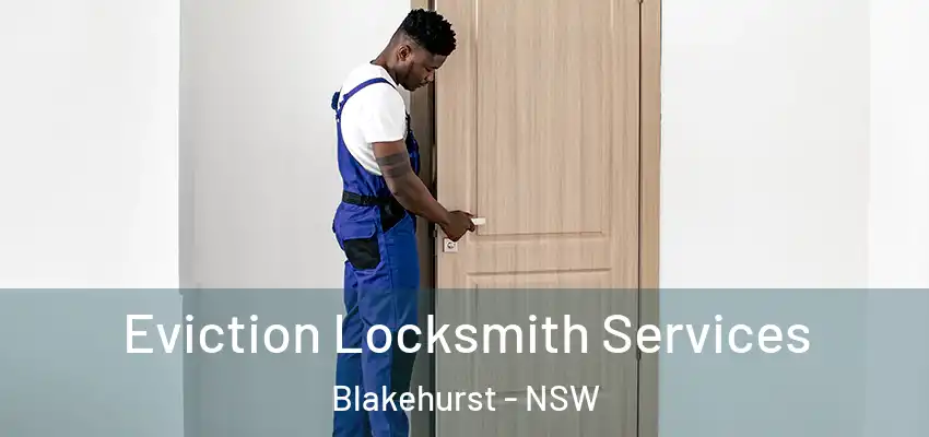 Eviction Locksmith Services Blakehurst - NSW