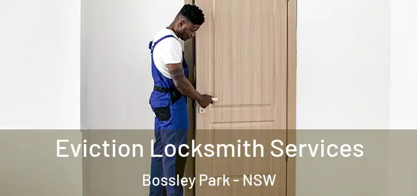 Eviction Locksmith Services Bossley Park - NSW