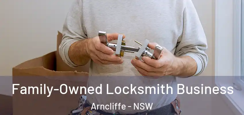 Family-Owned Locksmith Business Arncliffe - NSW