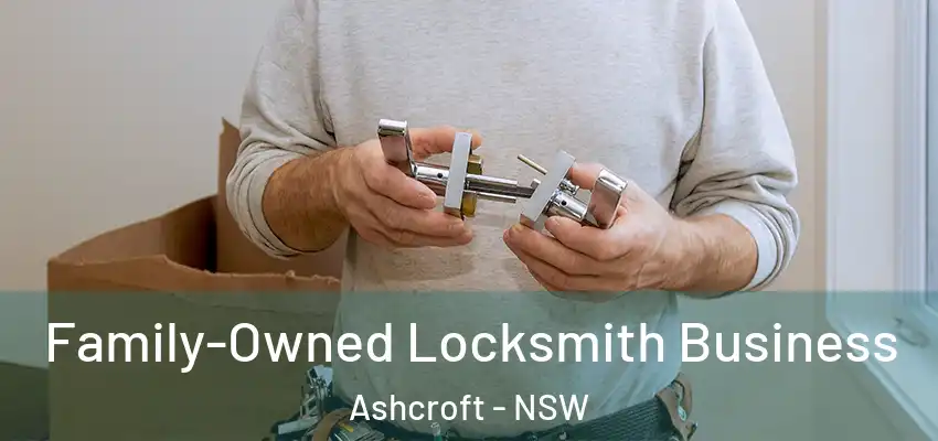 Family-Owned Locksmith Business Ashcroft - NSW