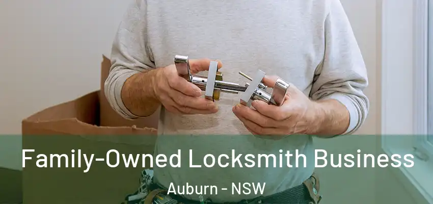 Family-Owned Locksmith Business Auburn - NSW