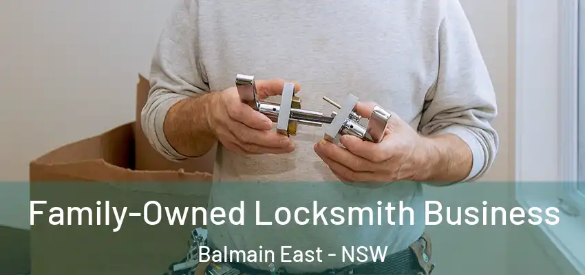 Family-Owned Locksmith Business Balmain East - NSW