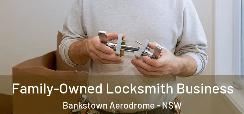 Family-Owned Locksmith Business Bankstown Aerodrome - NSW