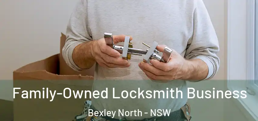 Family-Owned Locksmith Business Bexley North - NSW