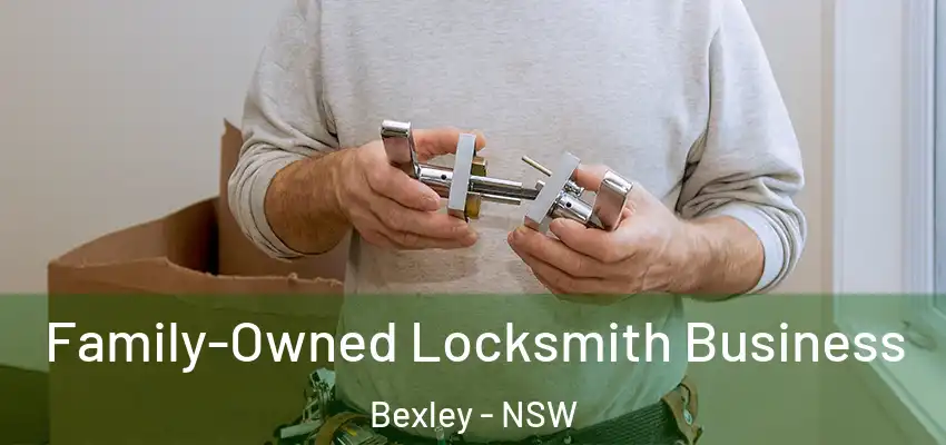 Family-Owned Locksmith Business Bexley - NSW