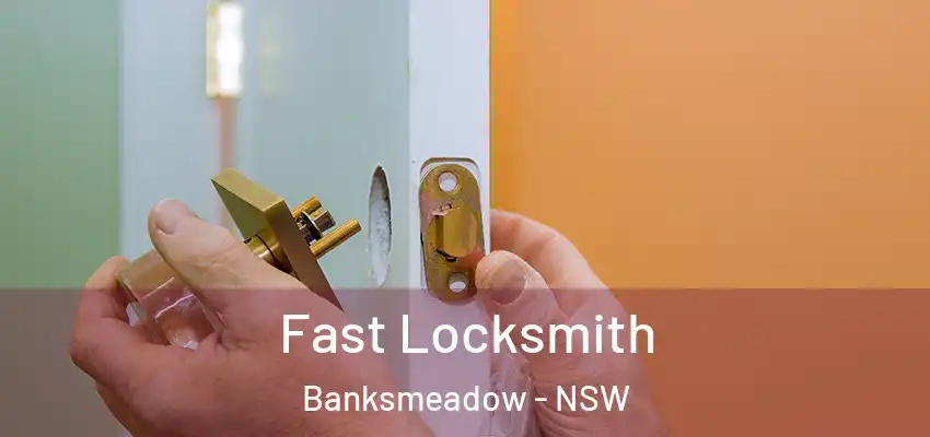 Fast Locksmith Banksmeadow - NSW
