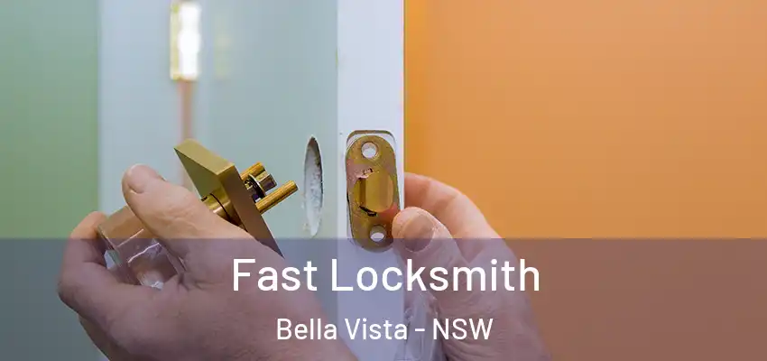 Fast Locksmith Bella Vista - NSW