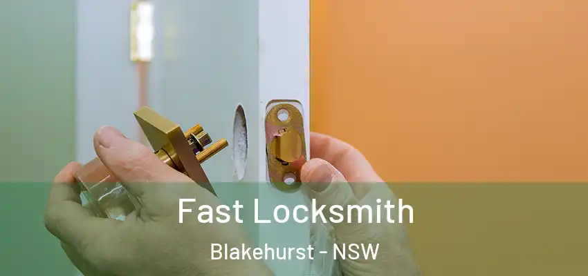 Fast Locksmith Blakehurst - NSW