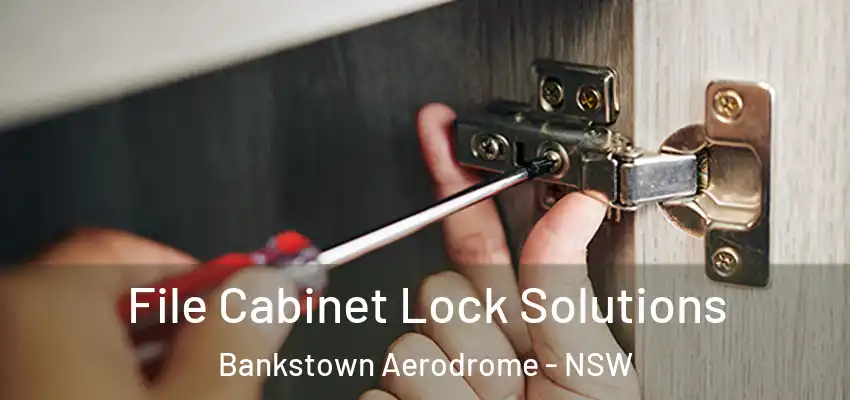 File Cabinet Lock Solutions Bankstown Aerodrome - NSW